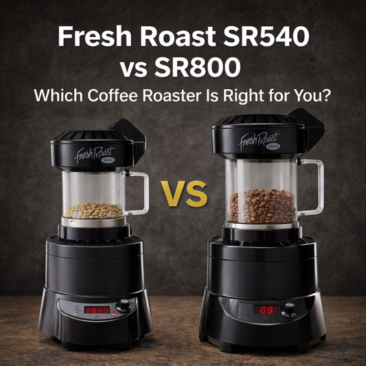 Fresh Roast SR540 vs SR800: Which Coffee Roaster Is Right for You?